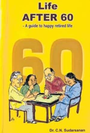 LIFE AFTER 60 A guide to happy retired life