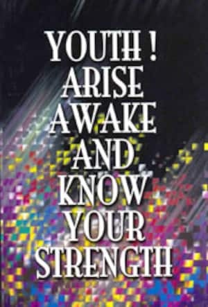 Youth! Arise Awake and Know Your Strength