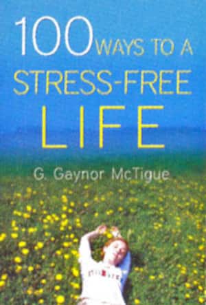 100 WAYS TO A STRESS-FREE LIFE