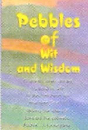 PEBBLES OF WIT AND WISDOM
