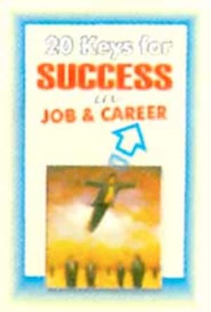 20 KEYS FOR SUCCESS IN JOB & CAREER