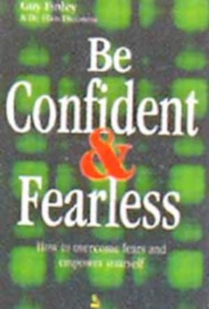 BE CONFIDENT AND FEARLESS