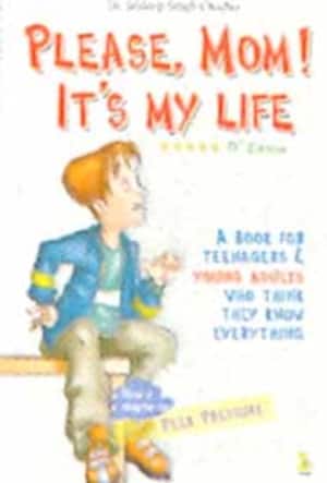 PLEASE MOM ITS MY LIFE