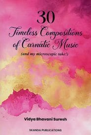 30 டைம்லெஸ் கம்போசிஷன்ஸ் ஆப் கர்நாடிக் மியூசிக் (ஆங்கிலம்)