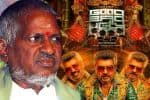 அஜித் படத்தின் மீது இளையராஜா வழக்கு