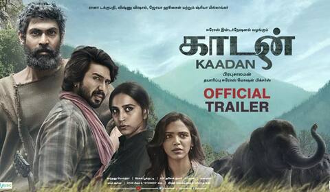 யானைகளின் வீட்டிற்குள் புகுந்து மனிதர்கள் அட்டகாசம் - அசத்தும் காடன் டிரைலர்