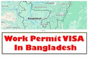 வங்கதேசத்தில் வேலை அனுமதி பெறும் நடைமுறைகள்