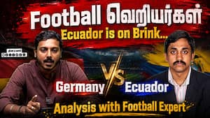 Football வெறியர்கள்  Ecuador is on Brink...  Germany vs Ecuador Analysis with Football Expert
